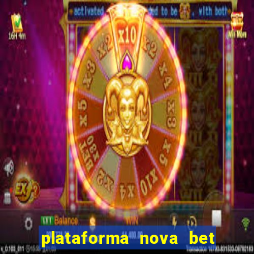 plataforma nova bet com bonus de cadastro